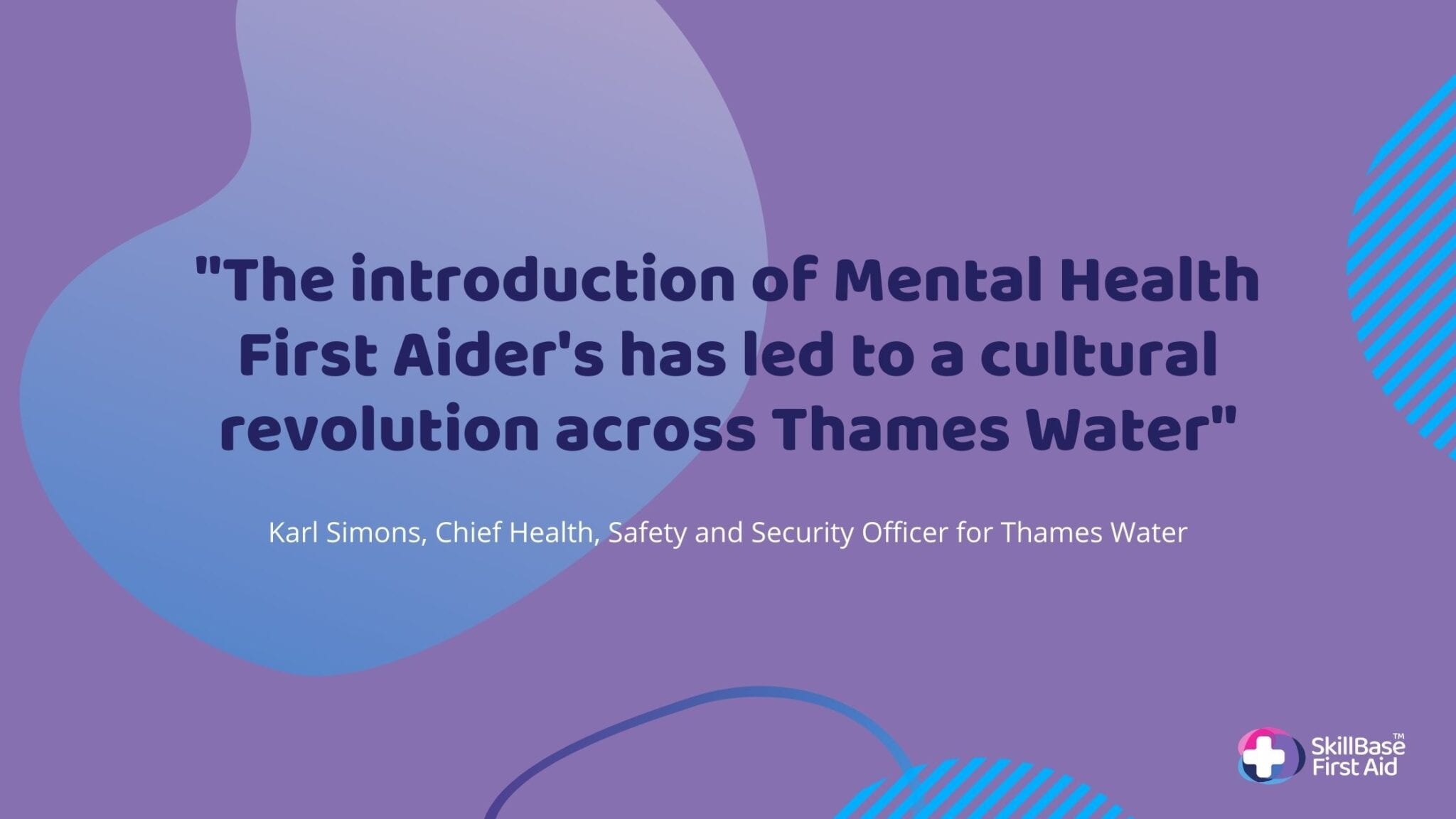 A mental health quote " the introduction of mental health first aiders has lead the a cultural revolution across the Thames water.